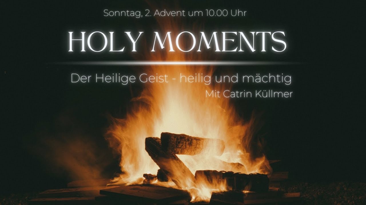 Holy Moments: Der Geist Gottes - heilig und mächtig